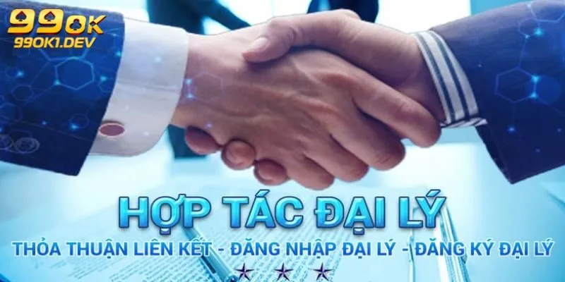 Đại Lý 99OK - Cơ Hội Khởi Nghiệp Làm Giàu Nhanh 3 Cách thức trở thành đại lý 99OK nhanh chóng dễ dàng