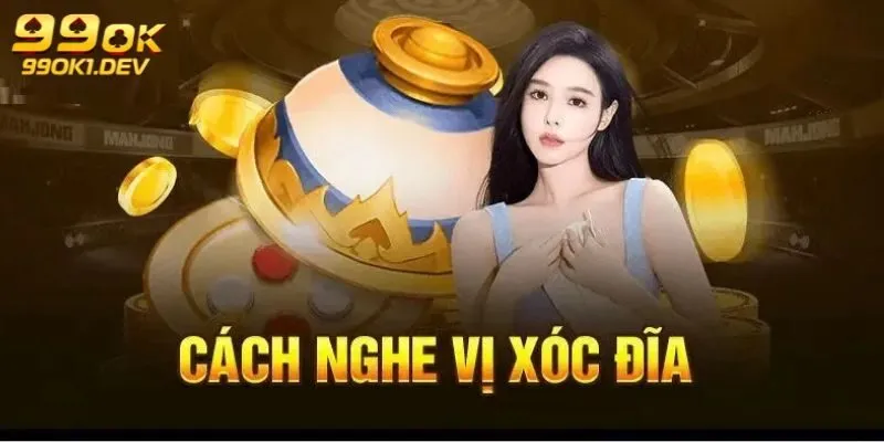 Chuyên gia chia sẻ cách nghe vị xóc đĩa chuẩn xác, dễ áp dụng 3 Cách nghe vị xóc đĩa cực đơn giản hiệu quả