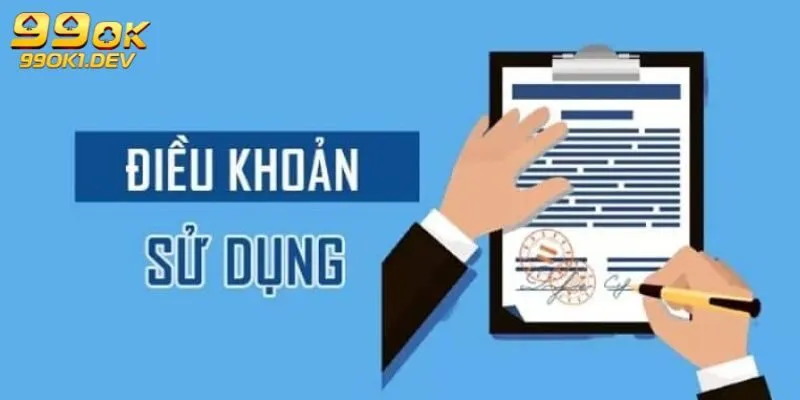 Điều khoản 99OK - Chính Sách Quan Trọng Minh Bạch 2 Điều khoản 99OK về tài khoản và sử dụng