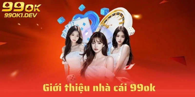 Giới thiệu 99OK 1 Giới thiệu 99OK cá cược HOT 2025