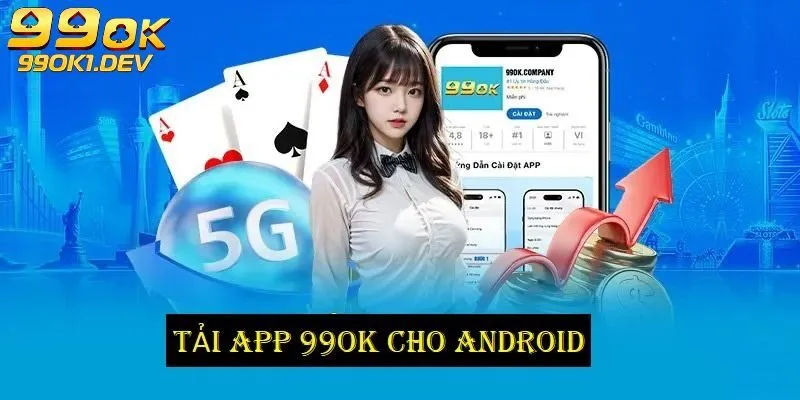 Tải App 99OK 1 Hướng dẫn chi tiết cách tải ứng dụng 99OK