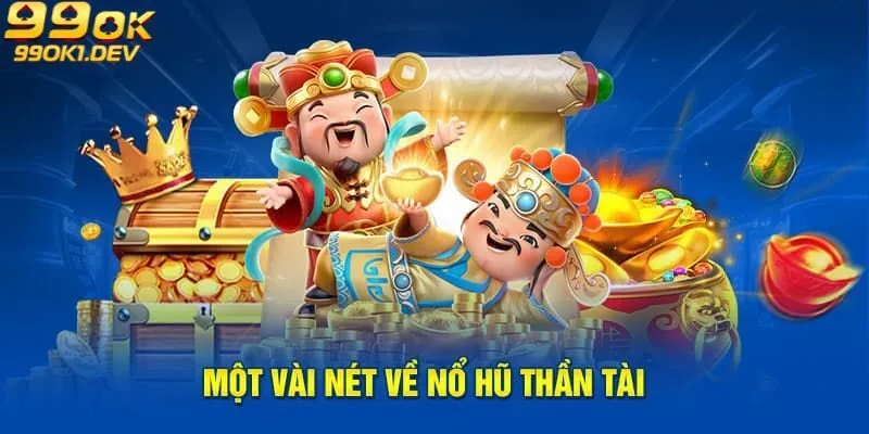 Mẹo Nổ Hũ Thần Tài Tại 99OK: Bí Quyết Giành Thưởng Lớn 2 Nổ hũ Thần Tài - Quay hũ và phát tài nhanh chóng