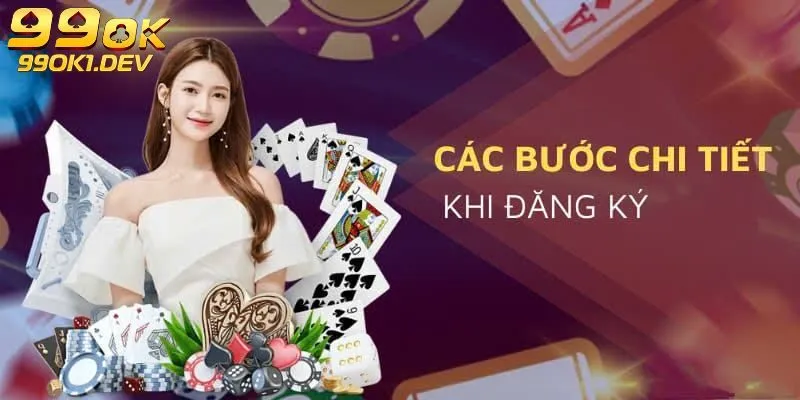 Đăng ký 99OK 2 Quy trình đăng ký 99OK siêu nhanh chỉ trong 3 bước