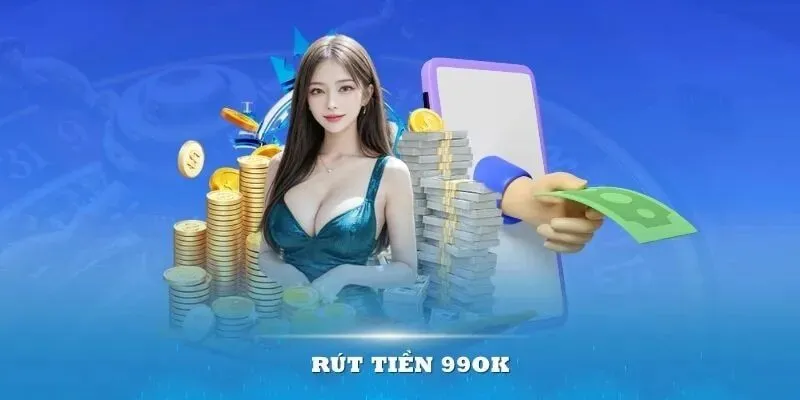 Rút tiền 99OK 2 Quy trình rút tiền 99OK cụ thể