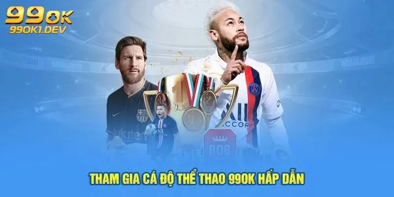 Thể Thao 99OK – Sân Chơi Đỉnh Cao, Công Bằng & Minh Bạch 3 Thể thao 99OK có nhiều sảnh chơi và kèo cược