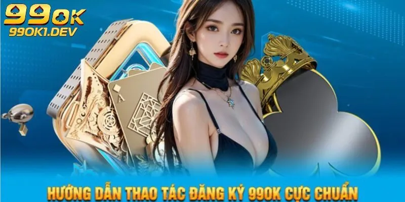 Đăng ký 99OK 3 Ưu đãi đặc biệt khi đăng ký lần đầu tại 99OK