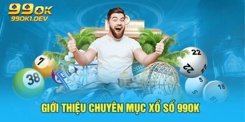 Xổ Số 99OK – Sảnh Quay Thưởng Đỉnh Cao Cho Hội Viên 2 Xổ số 99OK - Chơi lô đề trực tuyến hấp dẫn