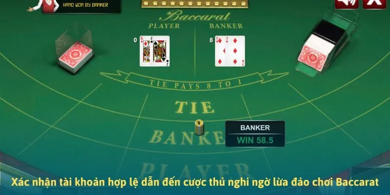 Xác nhận tài khoản hợp lệ dẫn đến cược thủ nghi ngờ lừa đảo chơi Baccarat