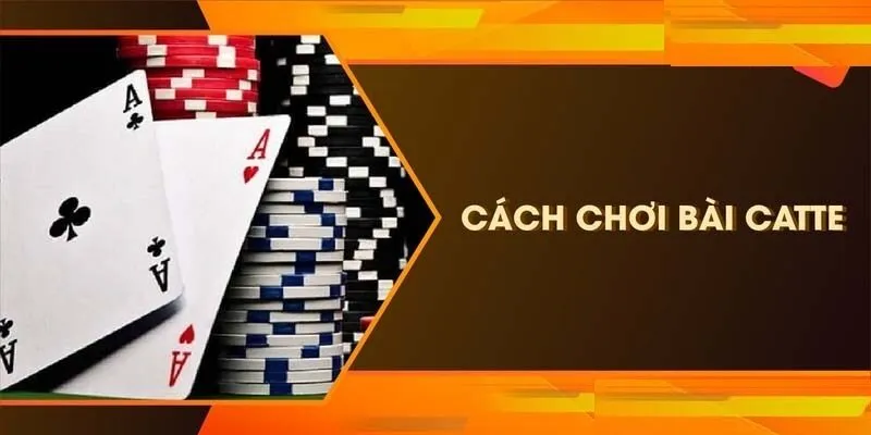 Luật chơi bài Catte cụ thể theo quy định của nhà cái