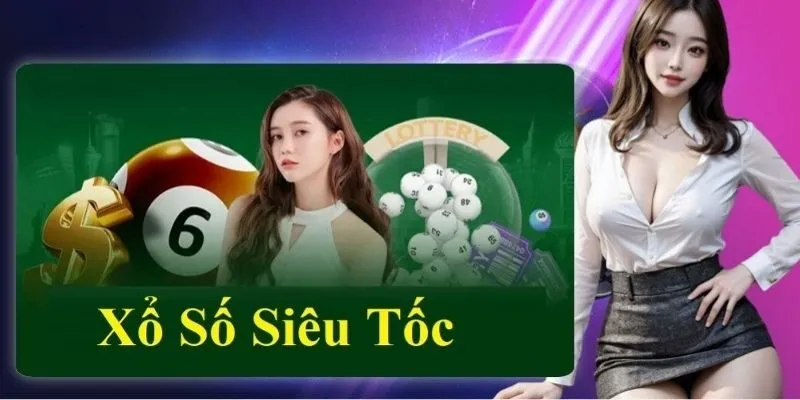 Xổ Số Siêu Tốc - Cơ Hội Kiếm Tiền Tỷ Ngay Trong Tầm Tay